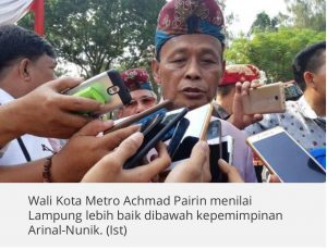 Walikota Metro A. Pairin Puji Kepemimpinan Gubernur Arinal, Ini Alasannya !