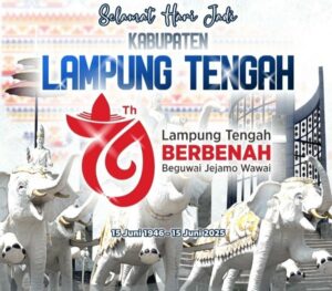 Pemkab Lamteng Ajak Semua Masyarakat “Berbenah” dan Berpartisipasi Rayakan Hari Jadi Kabupaten Lamteng ke 79 Tahun