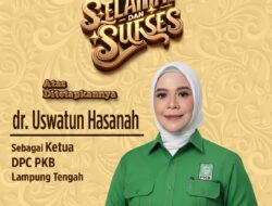 Selamat dan Sukses Kepada dr. Uswatun Hasanah Atas Ditetapkannya Sebagai Ketua DPC PKB Lampung Tengah