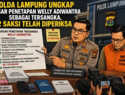 Polda Lampung Tetapkan Welly Tersangka Setelah Periksa 52 Saksi dan Sita Barang Bukti