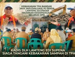 Kebakaran TPA Bandar Jaya Jadi Bahan Evaluasi, Pj Sekda Lamteng Sulpakar Tekankan Kesiapsiagaan Seluruh OPD